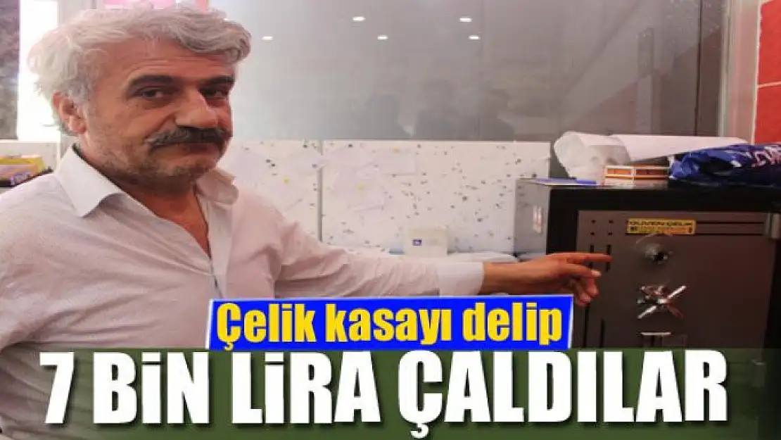 Çelik kasayı delip 7 bin lira çaldılar