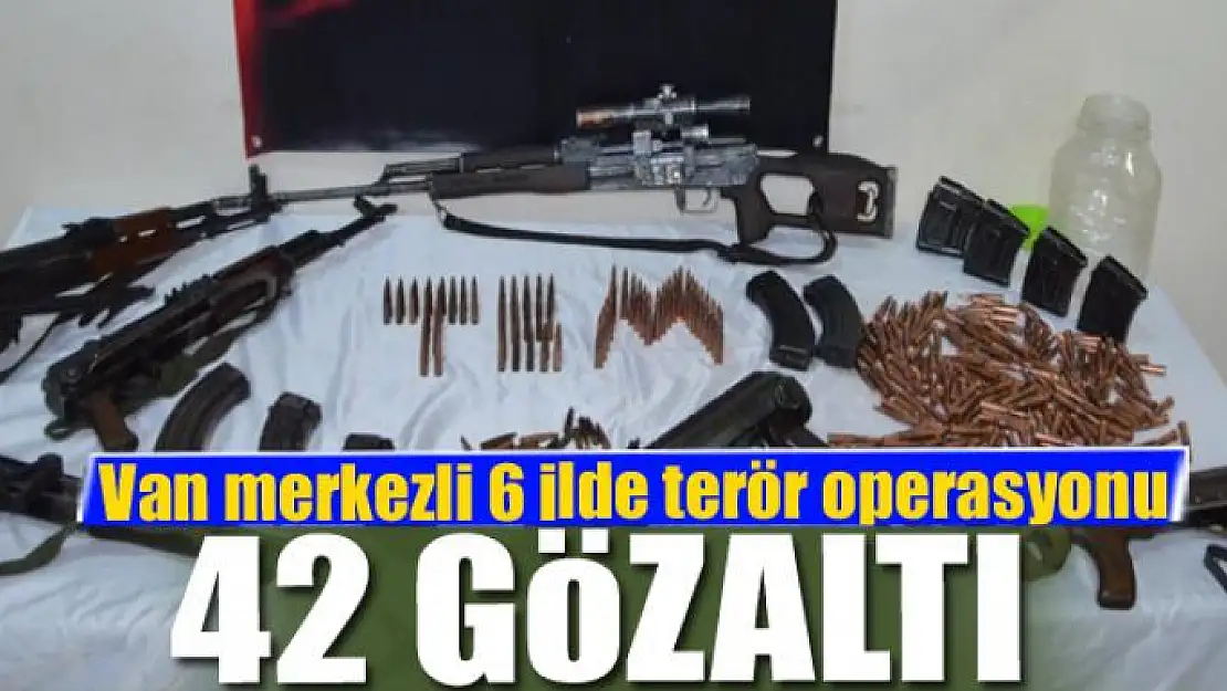 Van merkezli 6 ilde terör operasyonu: 42 gözaltı