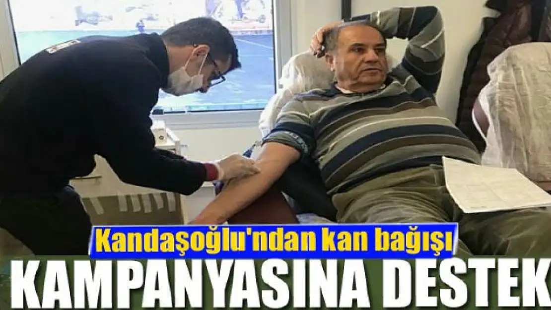 Kandaşoğlu'ndan kan bağışı kampanyasına destek