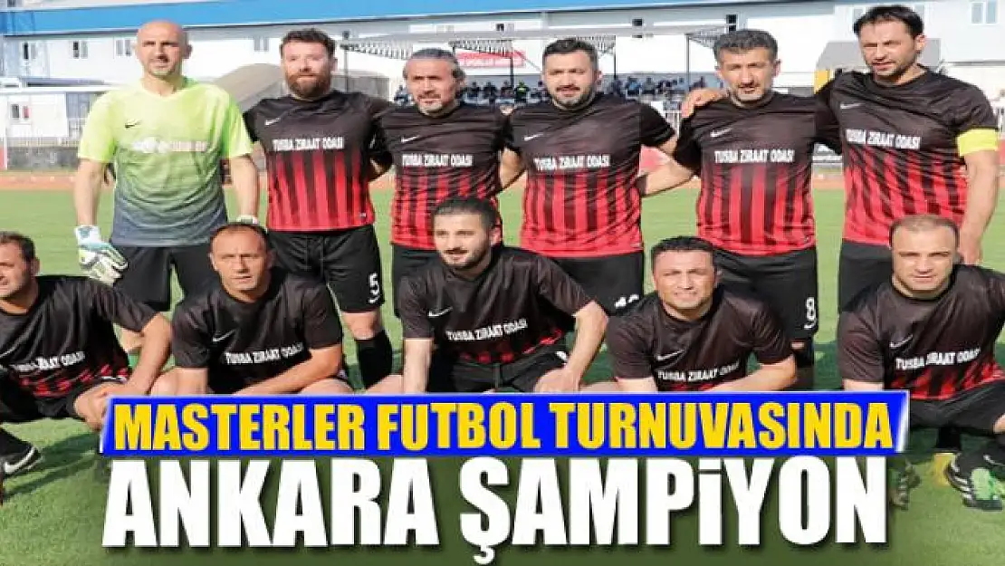 MASTERLER FUTBOL TURNUVASINDA ANKARA ŞAMPİYON