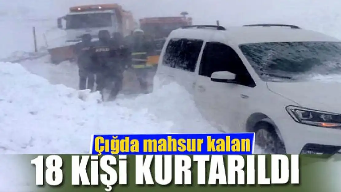 Çığda mahsur kalan 18 kişi kurtarıldı