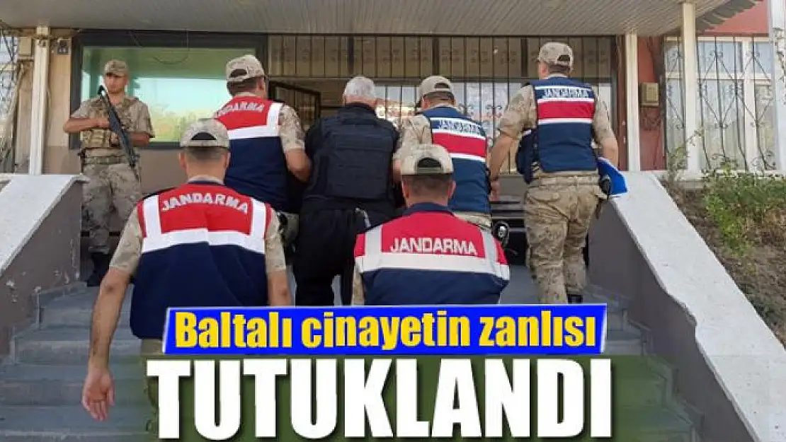 Baltalı cinayetin zanlısı tutuklandı