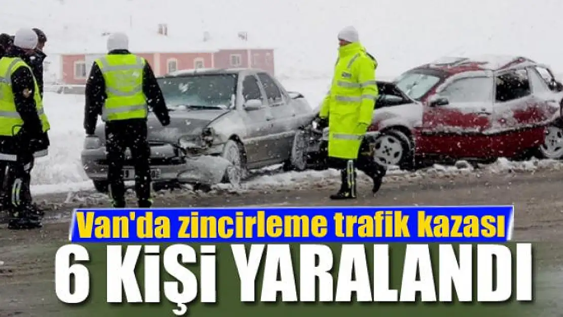 Van'da zincirleme trafik kazası 6 yaralı