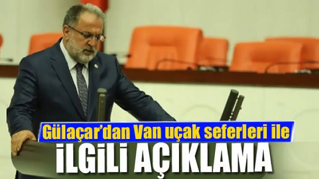 Milletvekili Gülaçar'dan Van uçak seferleri ile ilgili açıklama