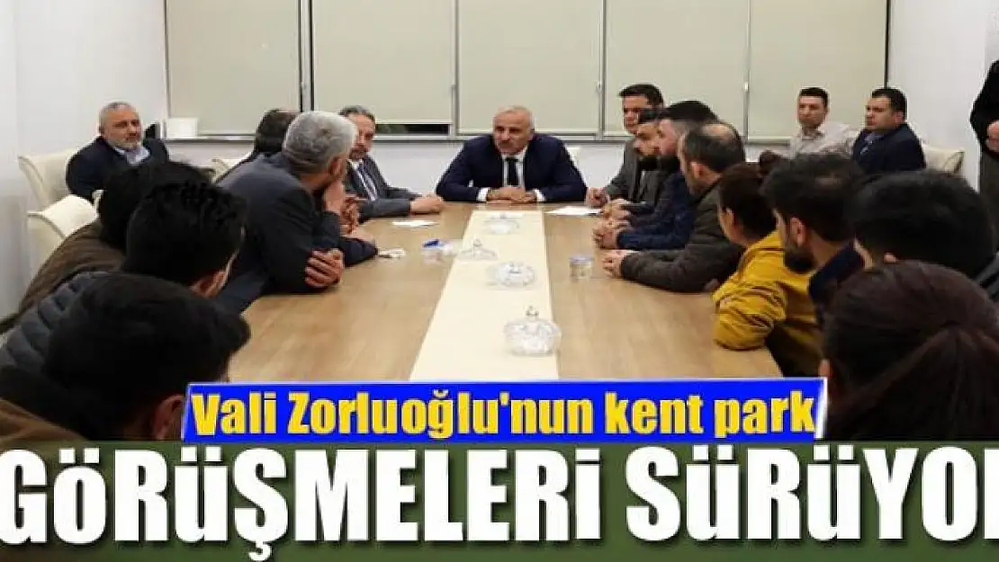 Vali Zorluoğlu'nun kent park görüşmeleri sürüyor