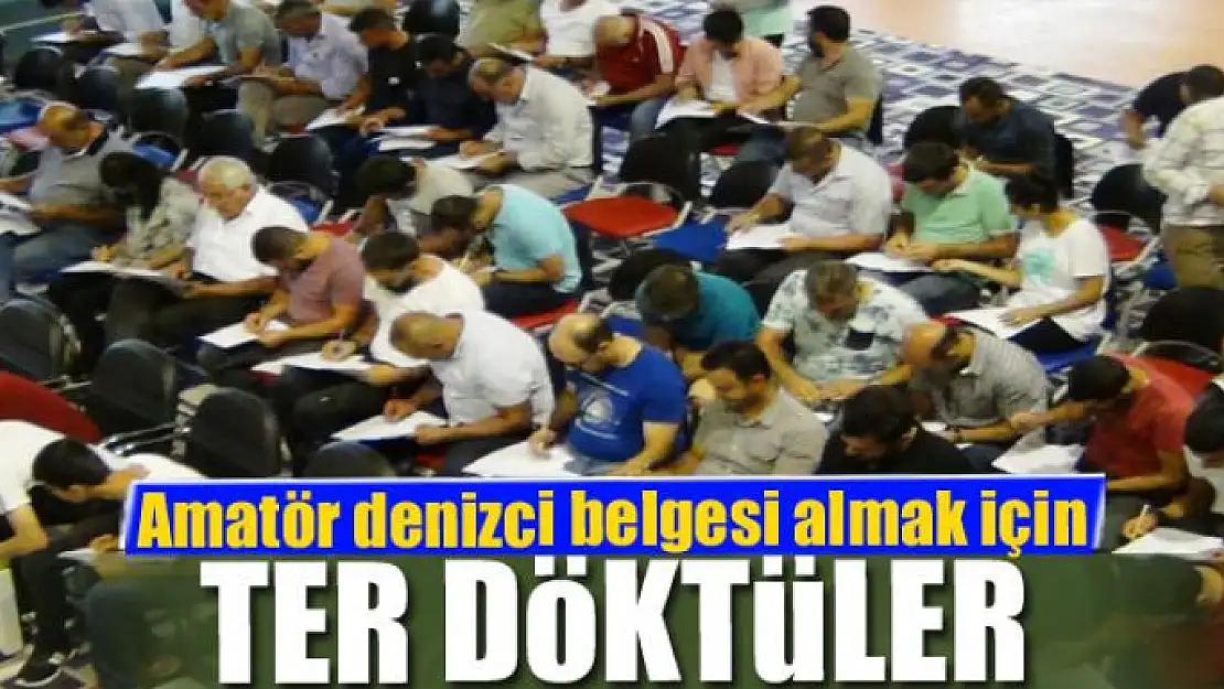 Amatör denizci belgesi alabilmek için ter döktüler