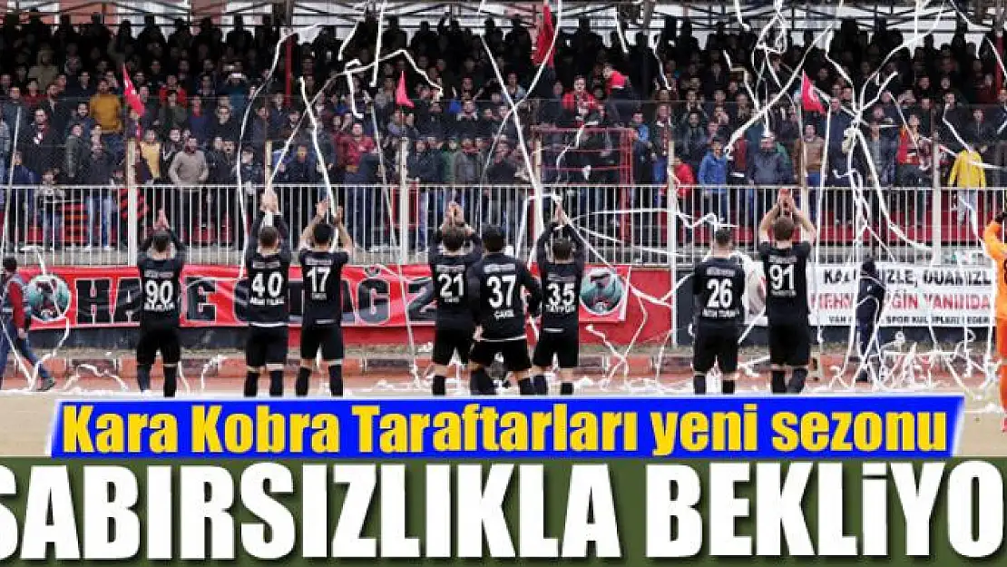 Kara Kobra Taraftarları Yeni Sezonu Sabırsızlıkla Bekliyor