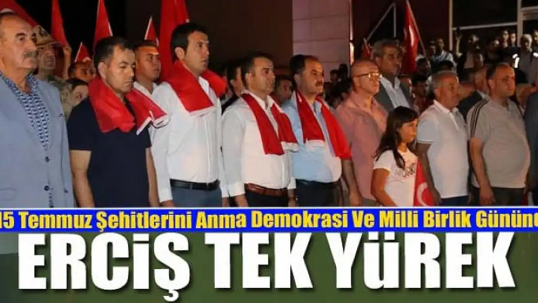 15 Temmuz Şehitlerini Anma Demokrasi Ve Milli Birlik Gününde Erciş Tek Yürek