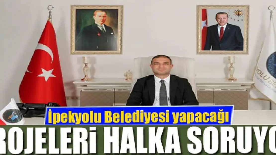 İpekyolu Belediyesi yapacağı projeleri halka soruyor