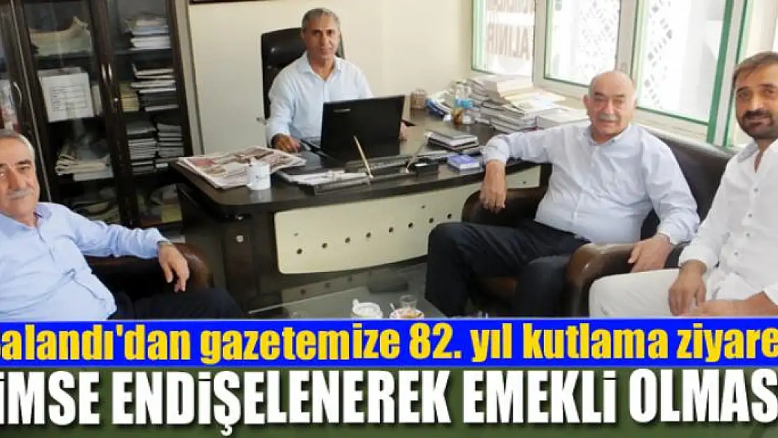 BALANDI: KİMSE ENDİŞELENEREK EMEKLİ OLMASIN