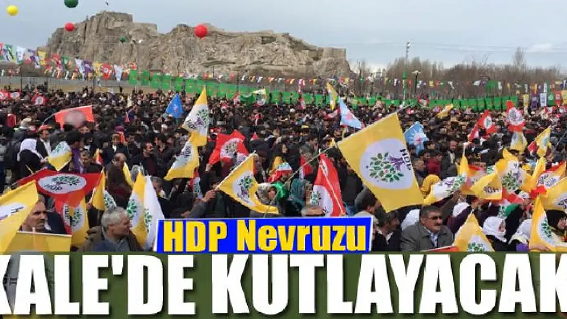 HDP Nevruzu Kale'de kutlayacak