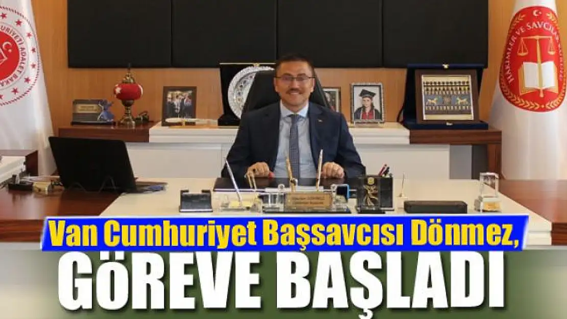 Van Cumhuriyet Başsavcısı Dönmez, göreve başladı