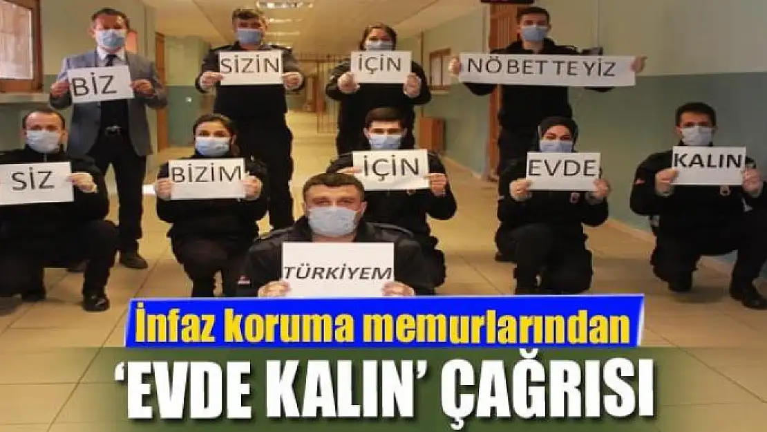 İnfaz koruma memurlarından 'evde kalın' çağrısı