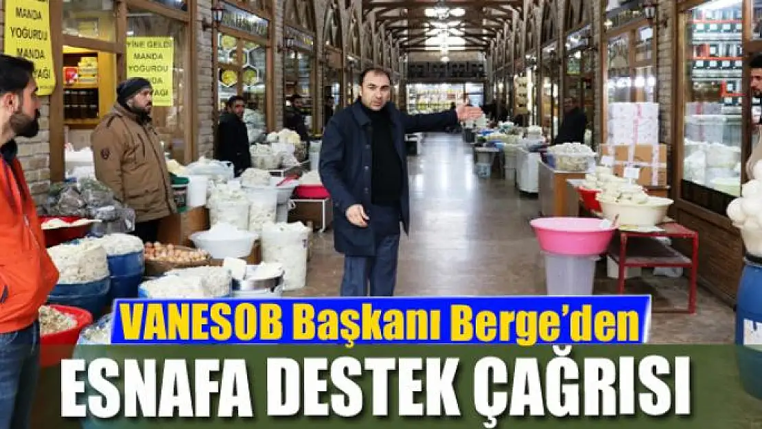 VANESOB Başkanı Berge'den esnafa destek çağrısı