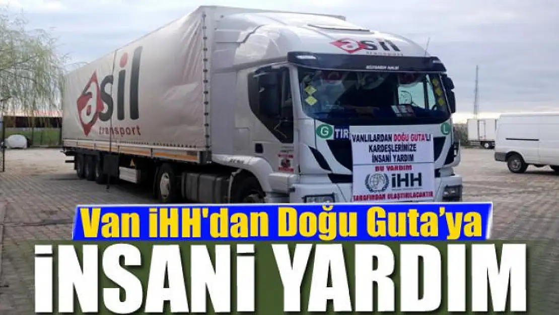 Van İHH'dan Doğu Guta'ya insani yardım