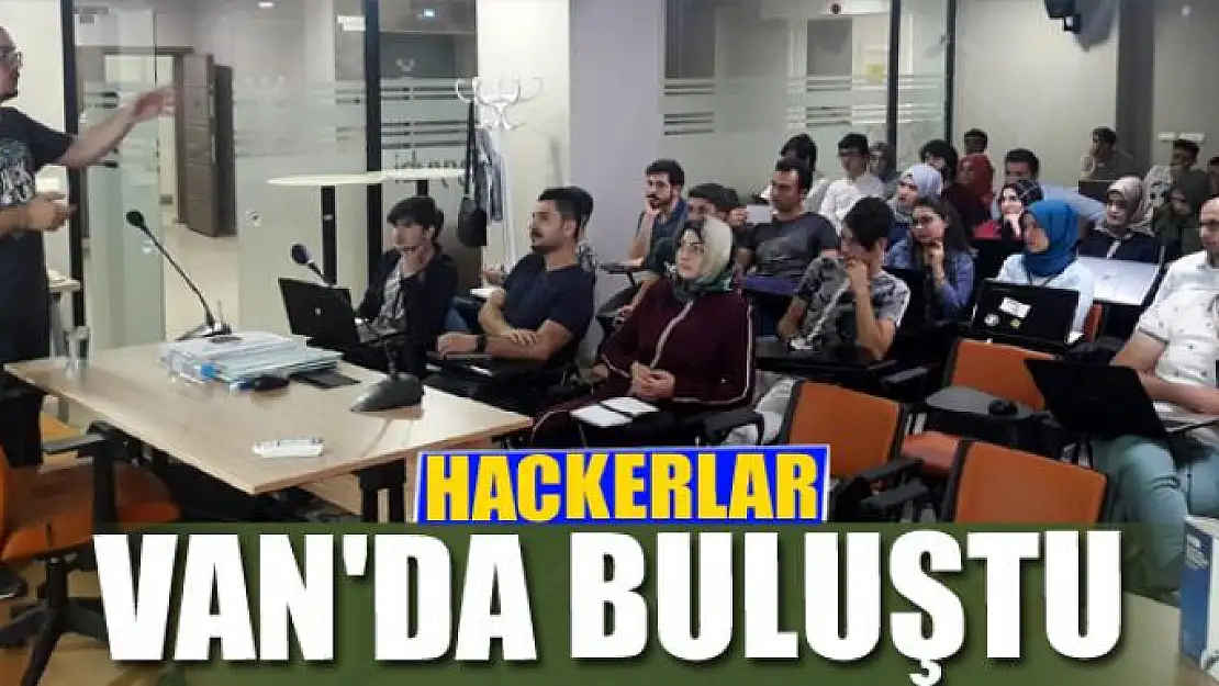 HACKERLAR VAN'DA BULUŞTU