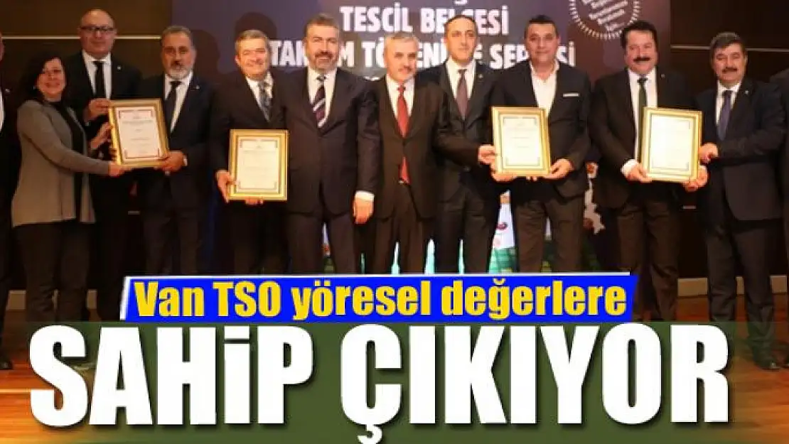 Van TSO yöresel değerlere sahip çıkıyor