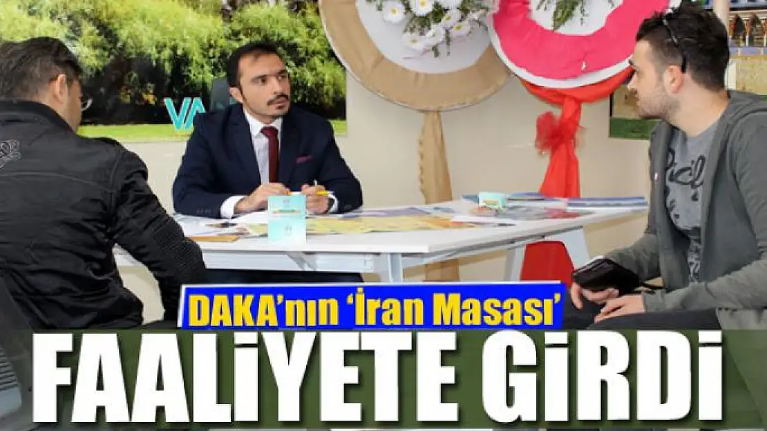 DAKA'nın 'İran Masası' faaliyete girdi