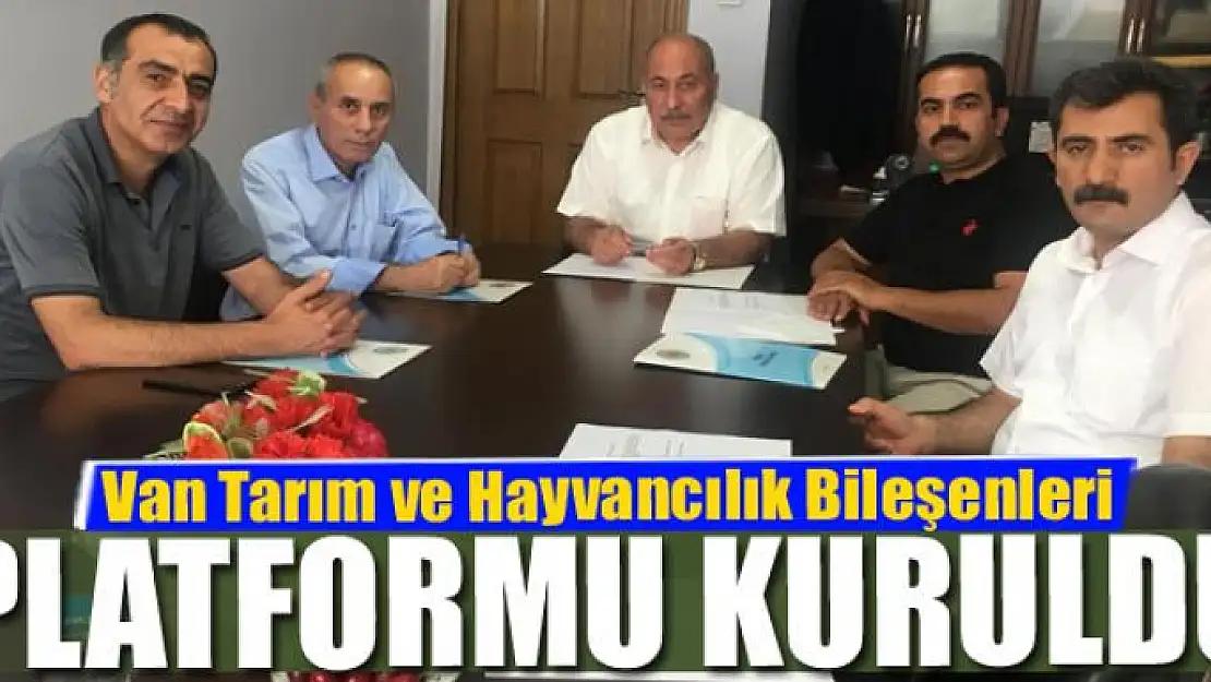 Van Tarım ve Hayvancılık Bileşenleri Platformu kuruldu