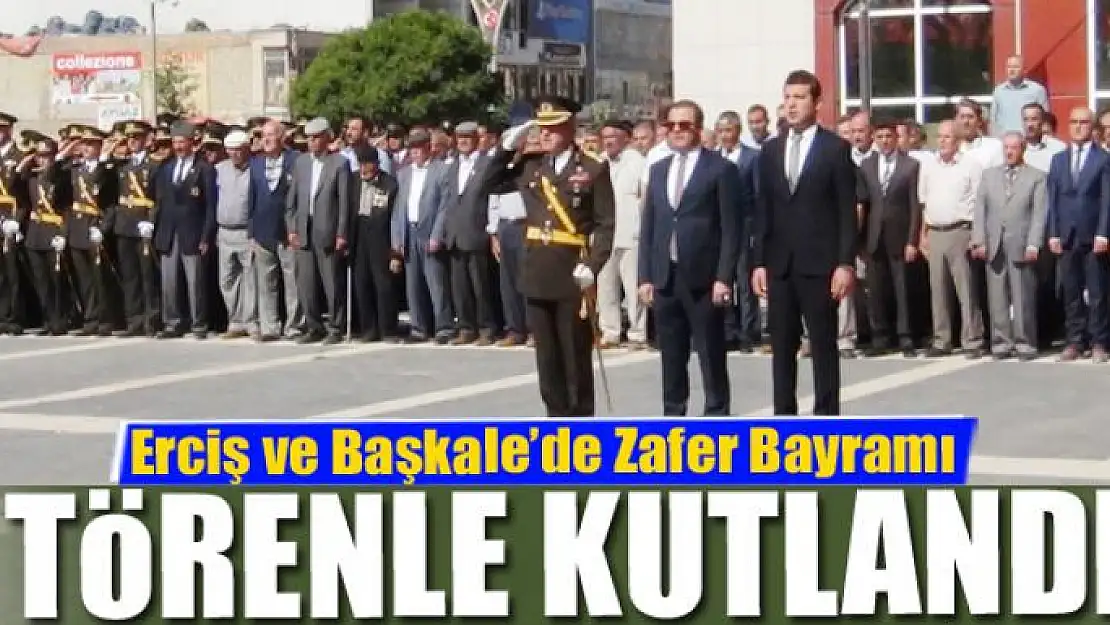 Erciş ve Başkale'de Zafer Bayramı törenle kutlandı