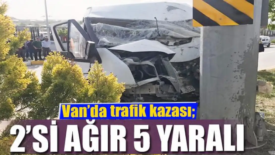 Van'da trafik kazası 2'si ağır 5 yaralı