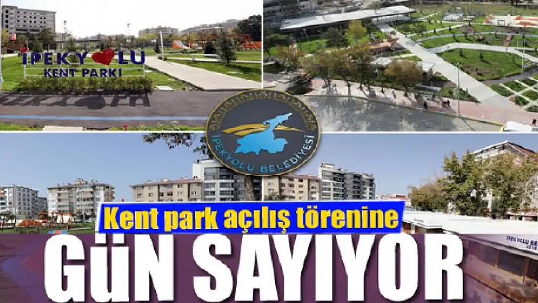 Kent park açılış törenine gün sayıyor