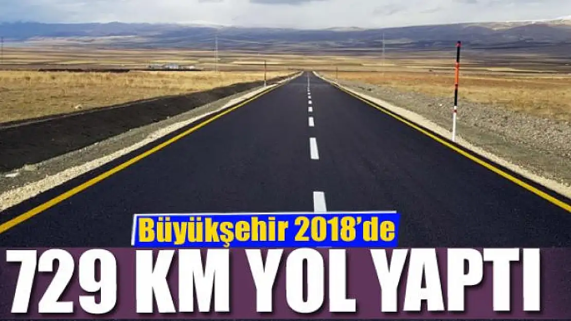 Büyükşehir 2018'de 729 km yol yaptı