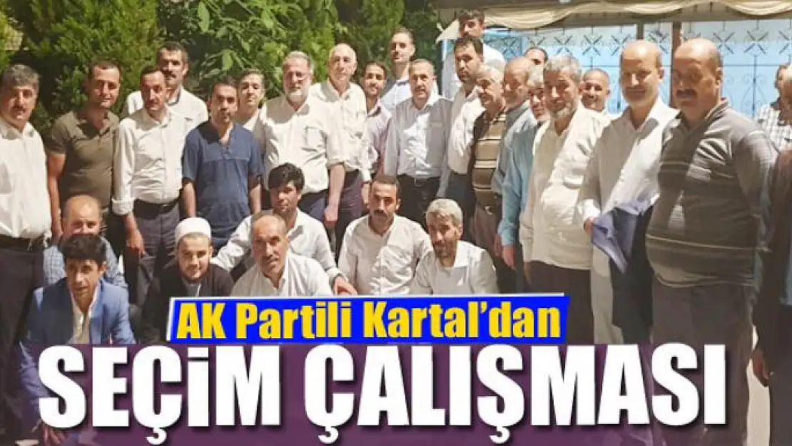 İrfan Kartal'dan seçim çalışması