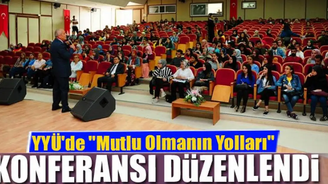 YYÜ'de 'Mutlu Olmanın Yolları' konferansı