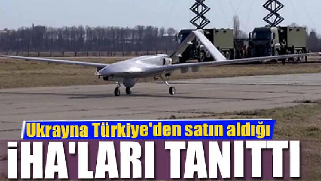 Ukrayna Türkiye'den satın aldığı İHA'ları tanıttı