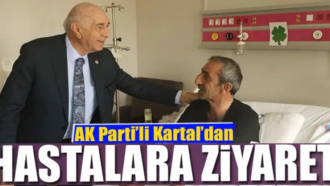 AK Parti'li Kartal'dan hastalara ziyaret