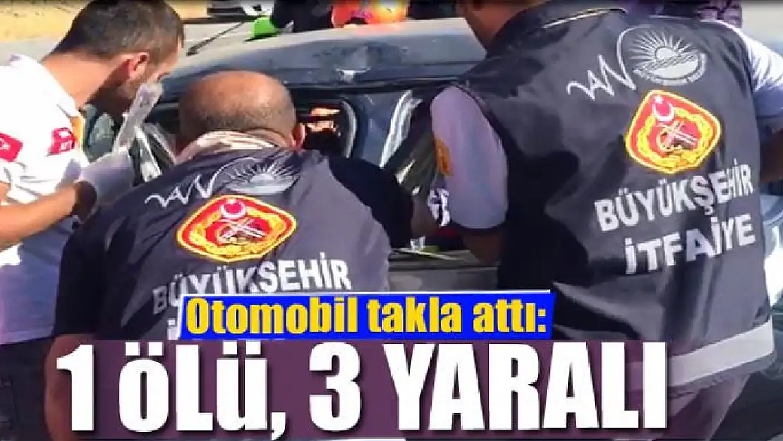 Otomobil takla attı: 1 ölü, 3 yaralı