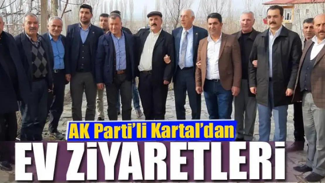 AK Parti'li Kartal'dan ev ziyaretleri