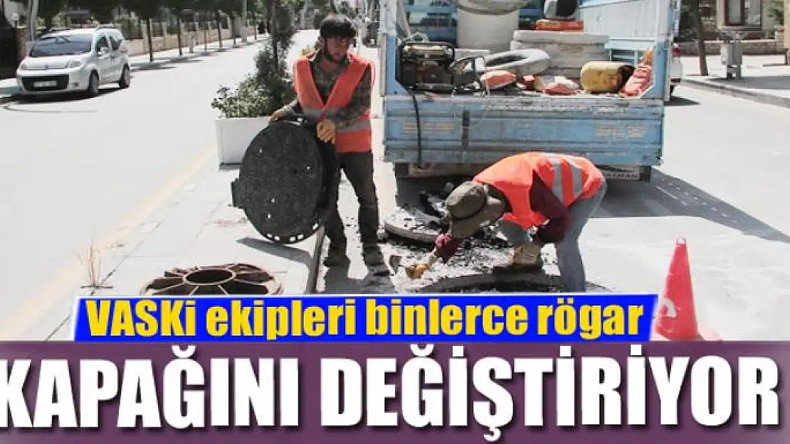 VASKİ ekipleri binlerce rögar kapağını değiştiriyor