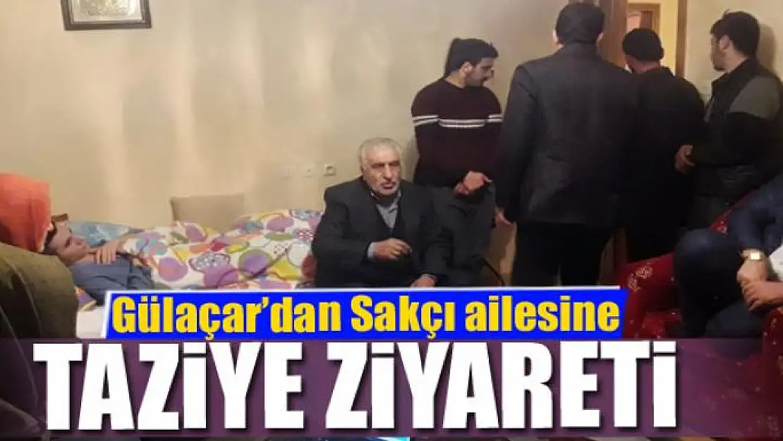 Gülaçar'dan Sakçı ailesine taziye ziyareti