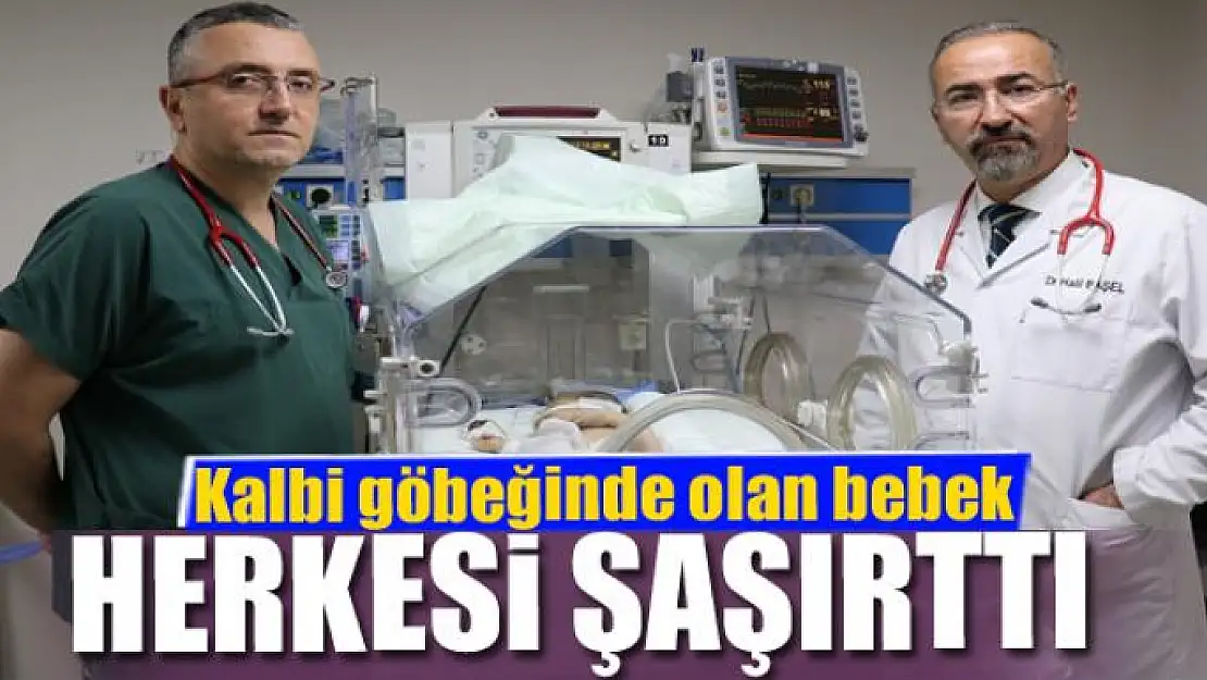 Kalbi göbeğinde olan bebek herkesi şaşırttı