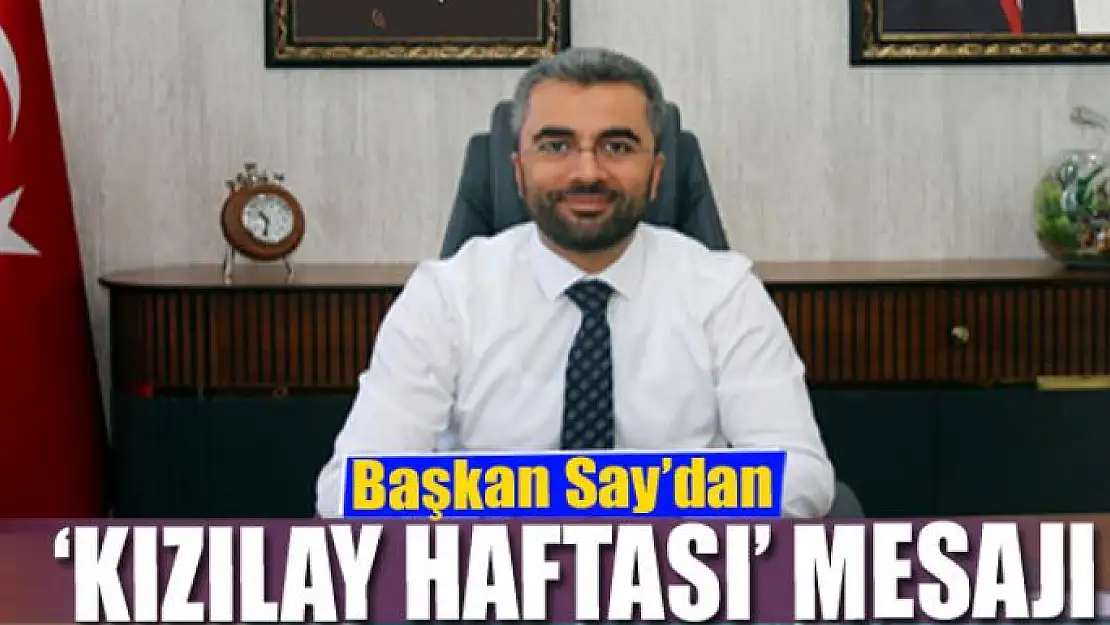 Başkan Say'dan 'Kızılay Haftası' mesajı