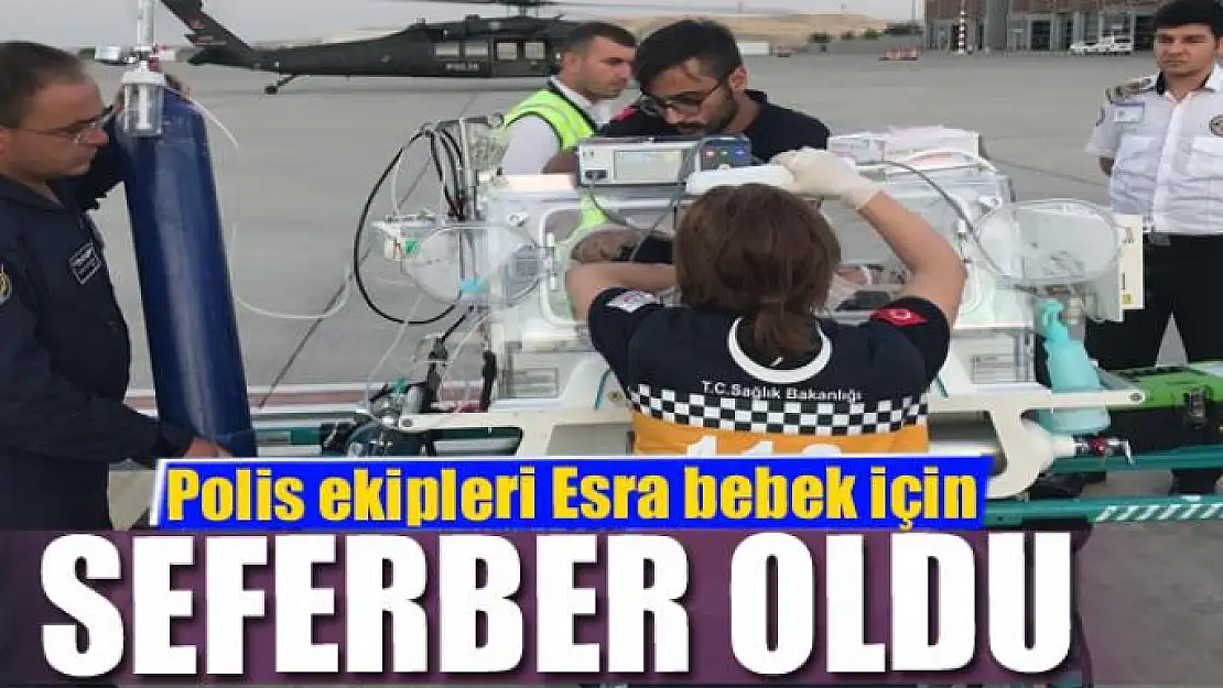 Polis ekipleri Esra bebek için seferber oldu