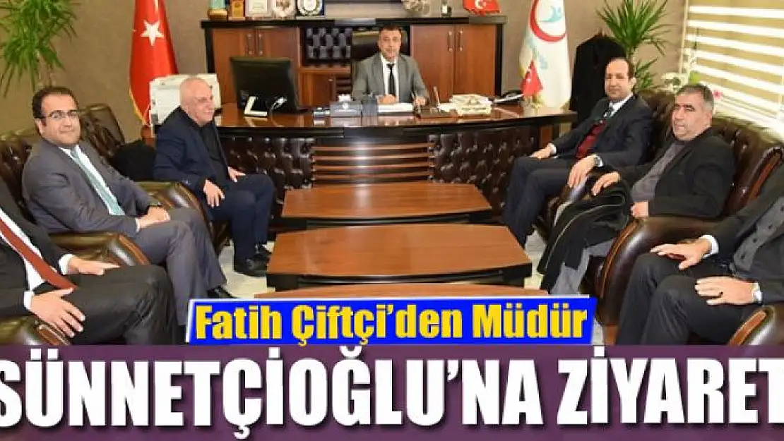 Fatih Çiftçi'den Müdür Sünnetçioğlu'na ziyaret