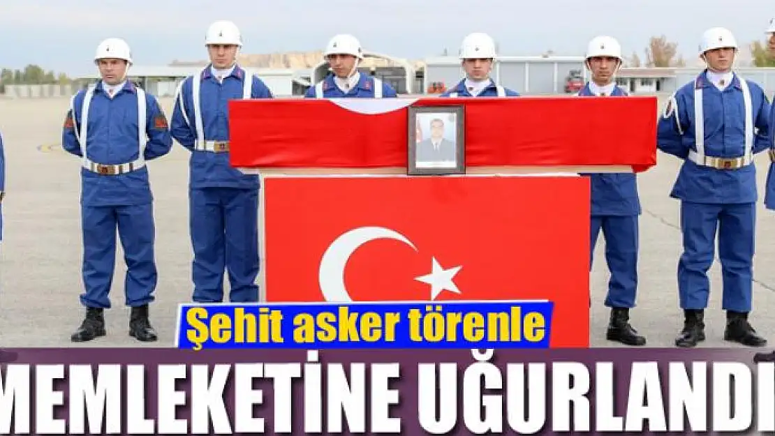 Şehit asker memleketine uğurlandı