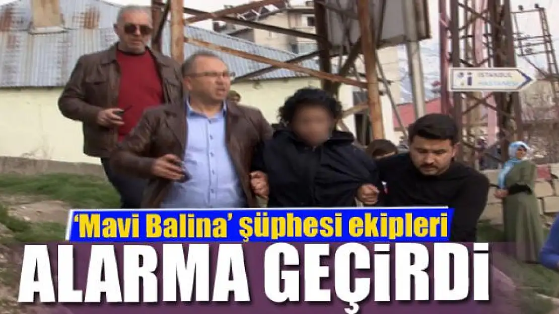 'Mavi Balina' şüphesi ekipleri alarma geçirdi