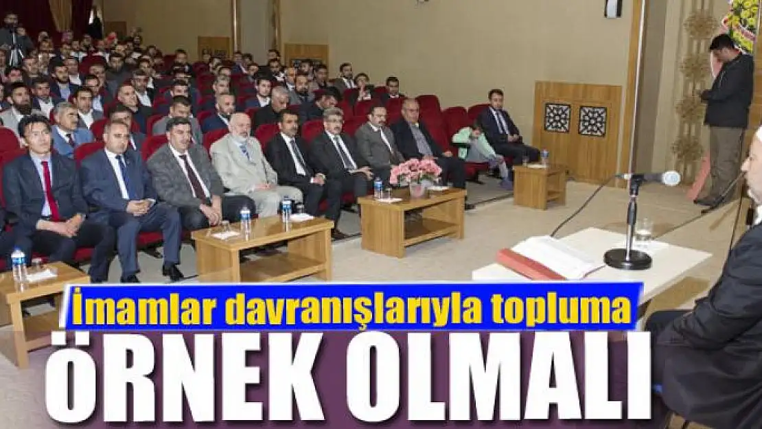 İmamlar davranışlarıyla topluma örnek olmalı