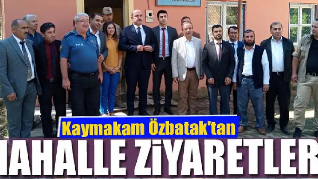 Kaymakam Özbatak'tan mahalle ziyaretleri