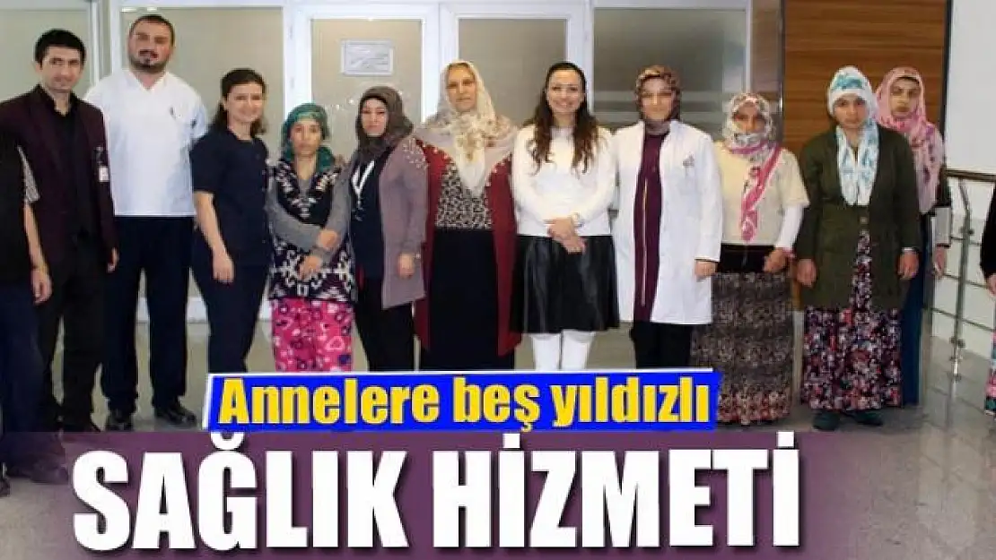 Annelere beş yıldızlı sağlık hizmeti