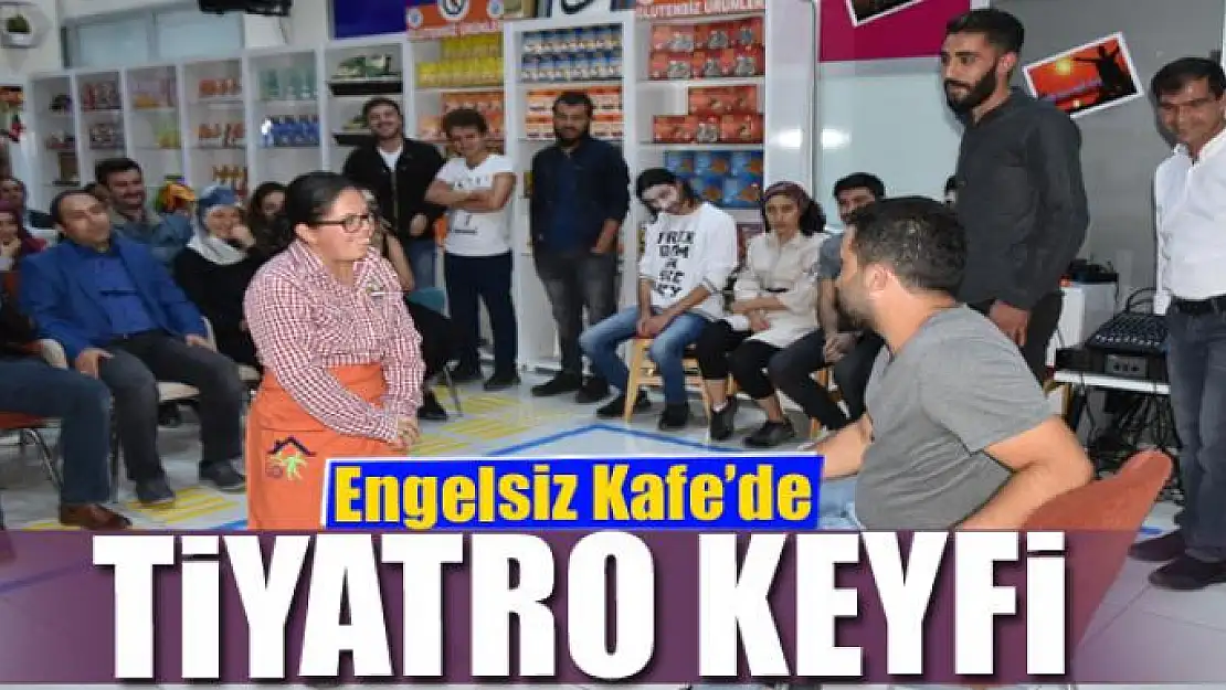 Engelsiz Kafe'de tiyatro keyfi