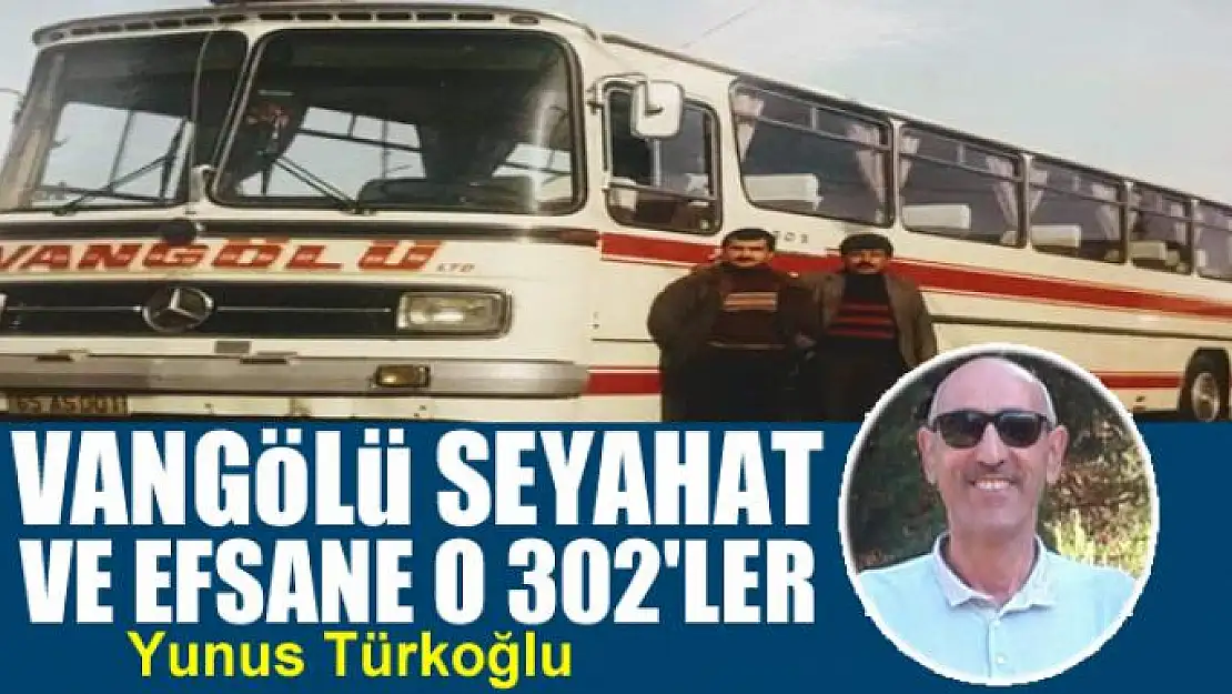 Vangölü Seyahat ve Efsane O 302'ler