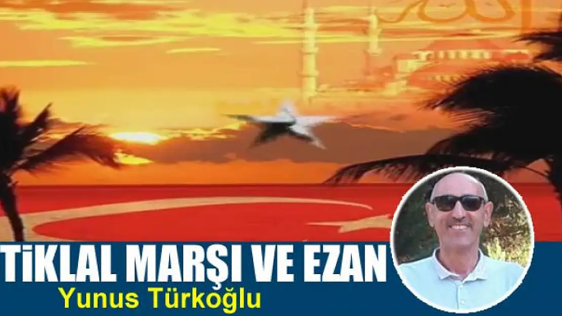 İstiklal Marşı  ve Ezan