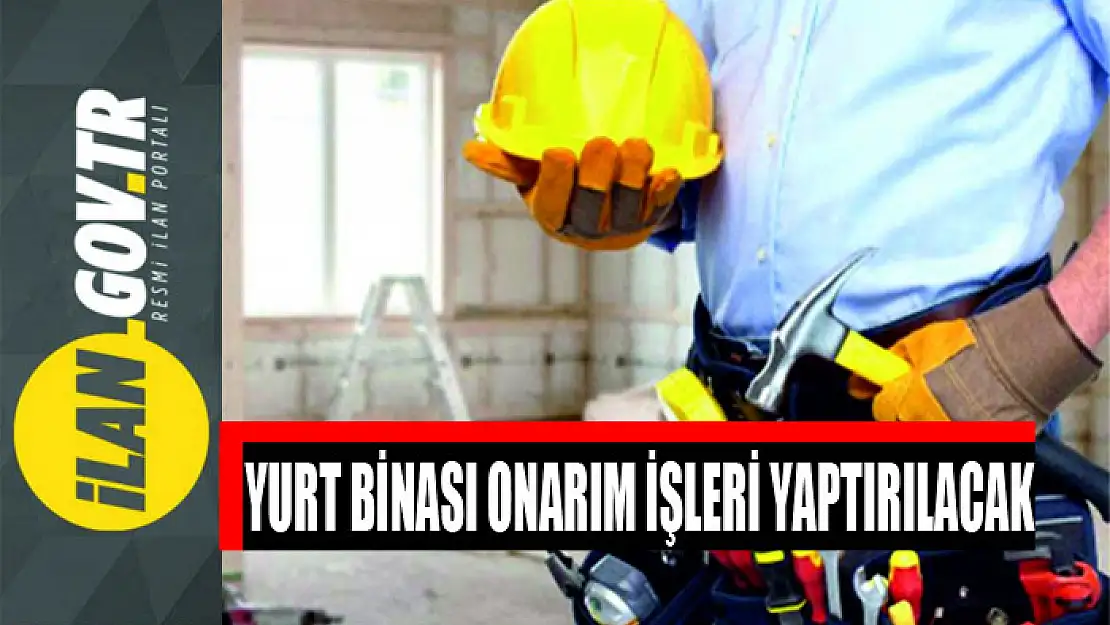 Yurt binası onarım işleri yaptırılacak