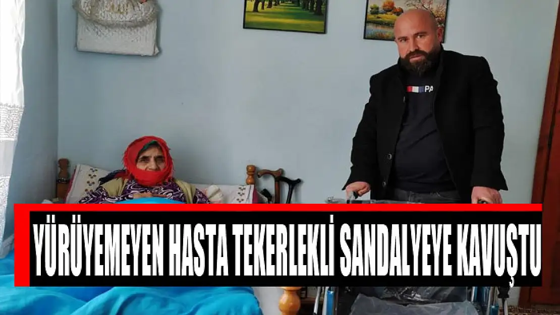 Yürüyemeyen hasta tekerlekli sandalyeye kavuştu