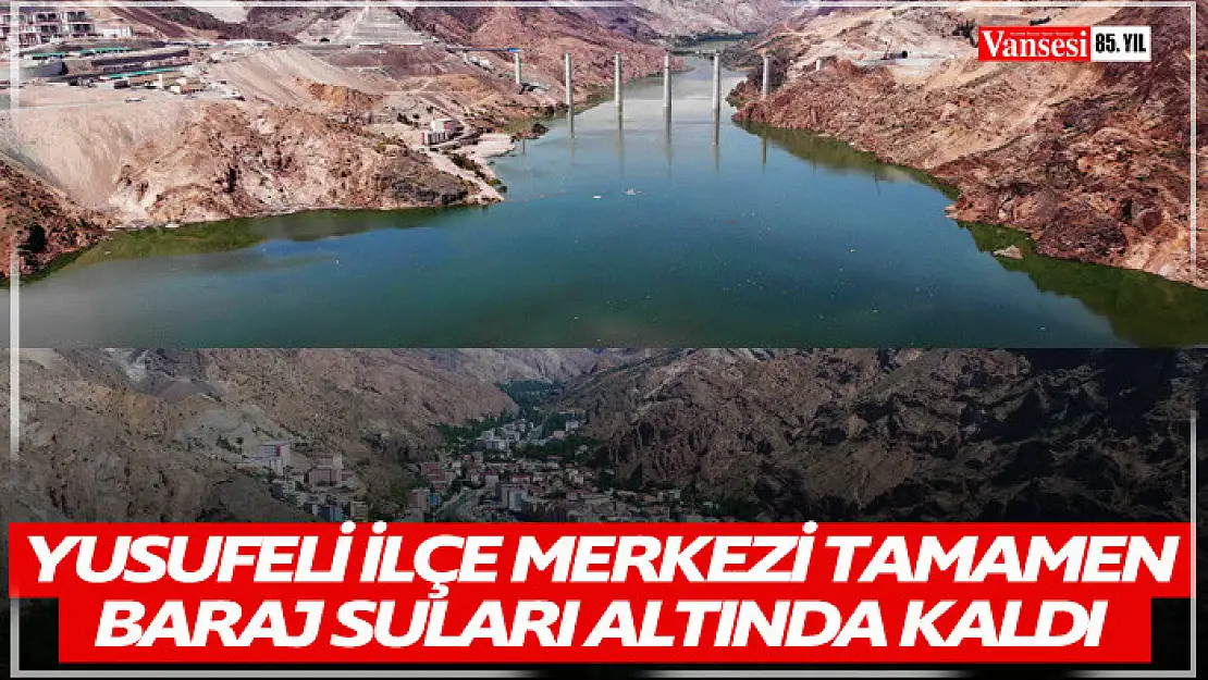 Yusufeli ilçe merkezi tamamen baraj suları altında kaldı